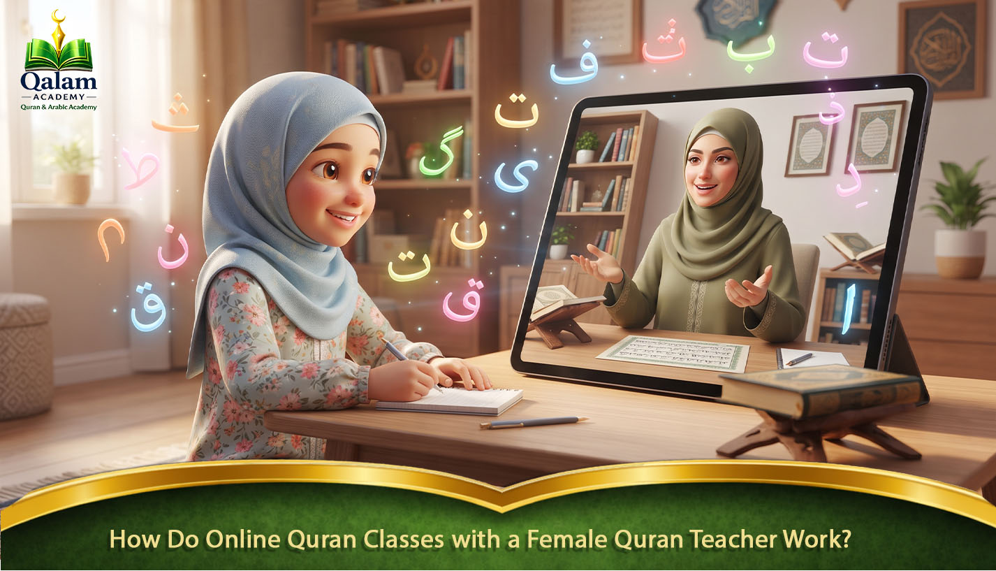 How Do Online Quran Classes with a Female Quran Teacher Work?