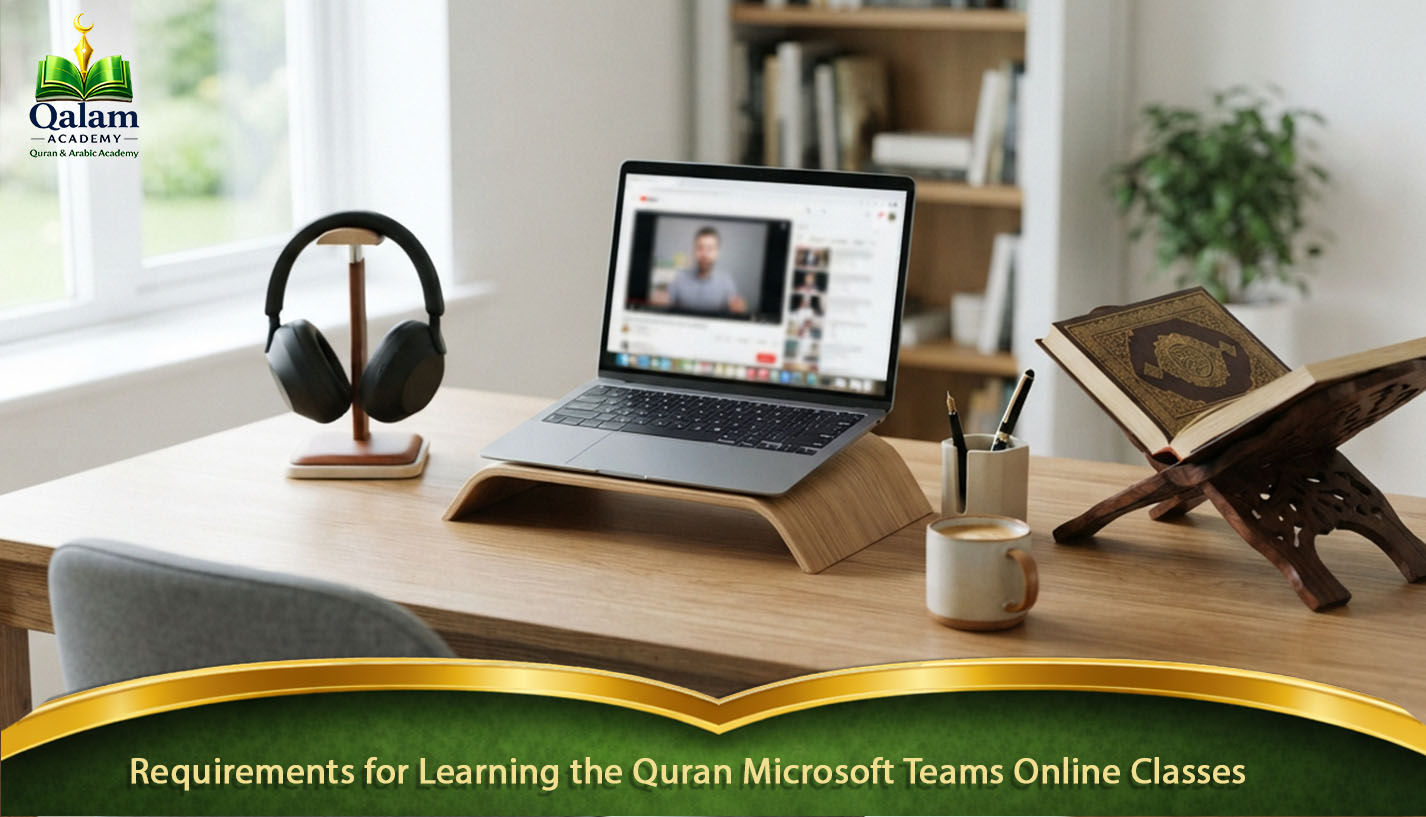 Requirements for Learning the Quran Microsoft Teams Online Classes
