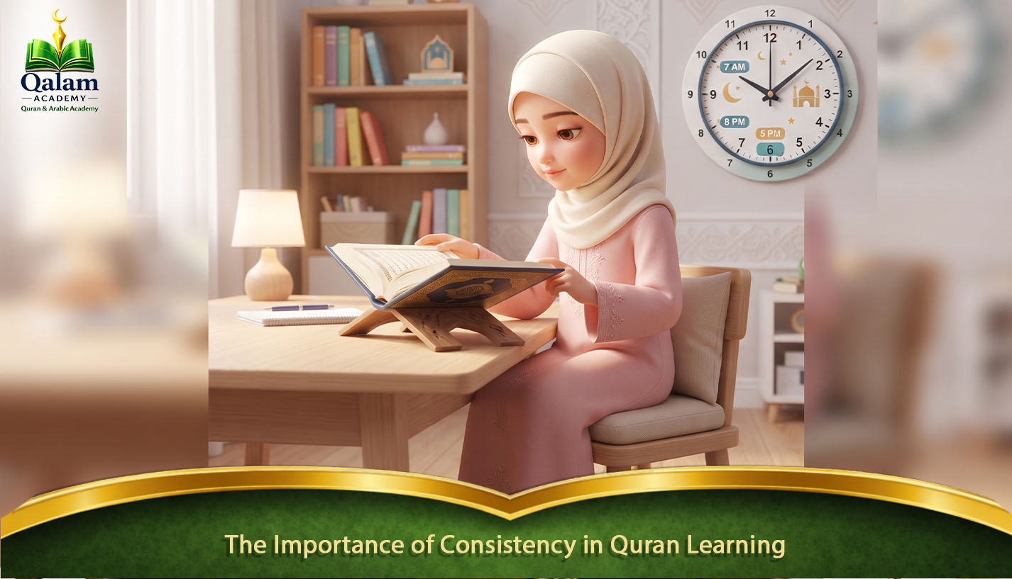 The Importance of Consistency in Quran Learning