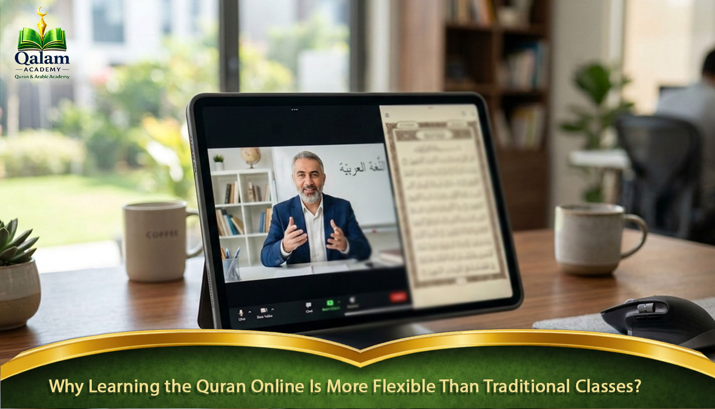Why Learning the Quran Online Is More Flexible Than Traditional Classes?