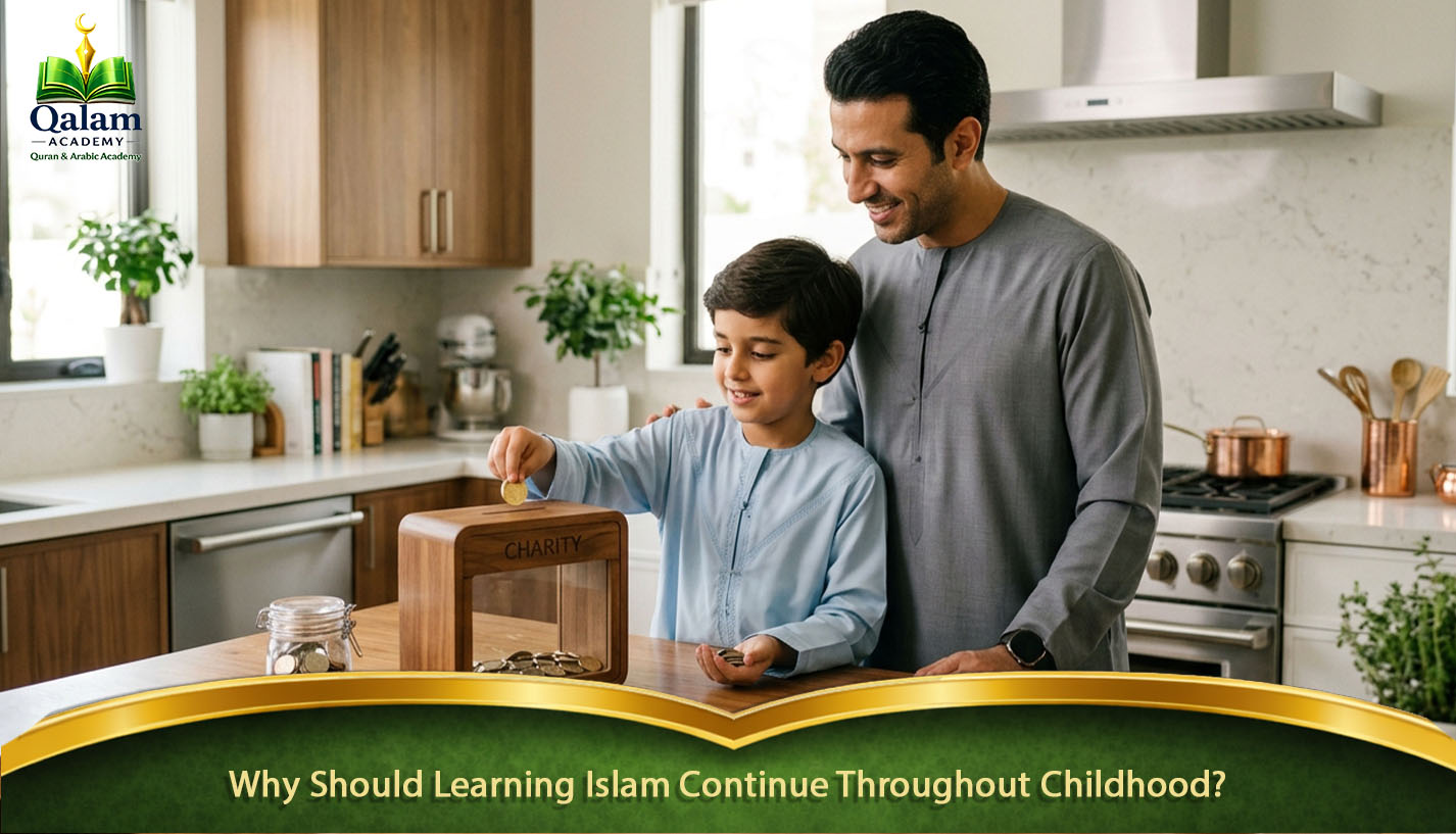 Why Should Learning Islam Continue Throughout Childhood?