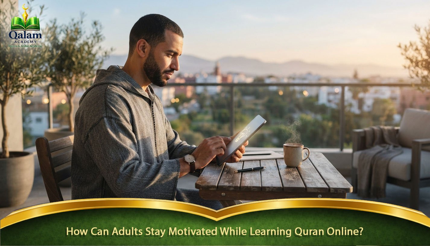 How Can Adults Stay Motivated While Learning Quran Online?
