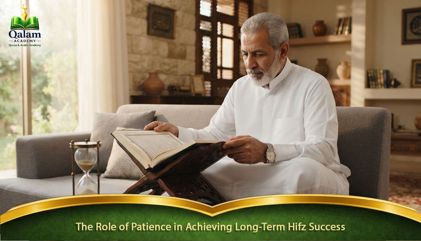 The Role of Patience in Achieving Long-Term Hifz Success