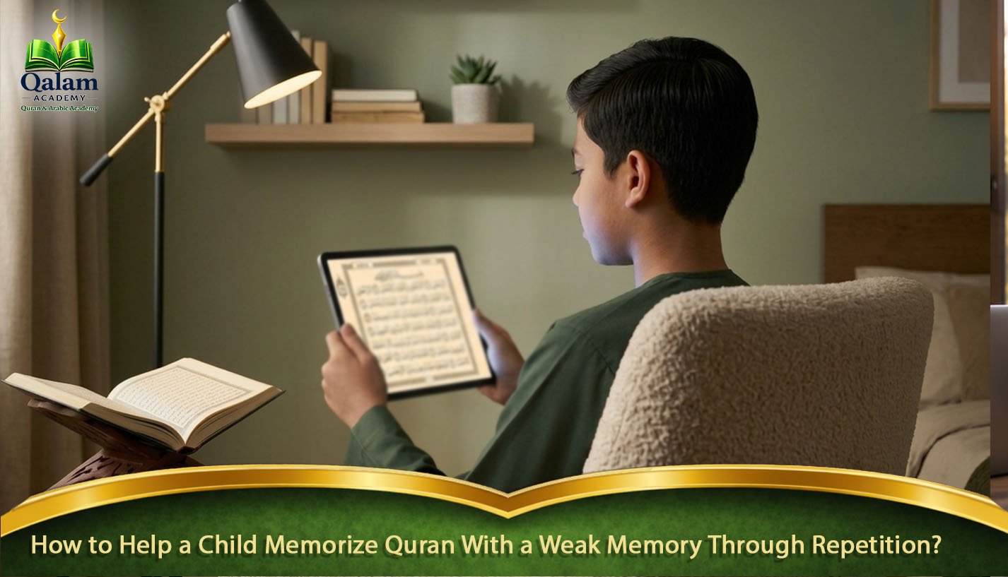 How to Help a Child Memorize Quran With a Weak Memory Through Repetition?