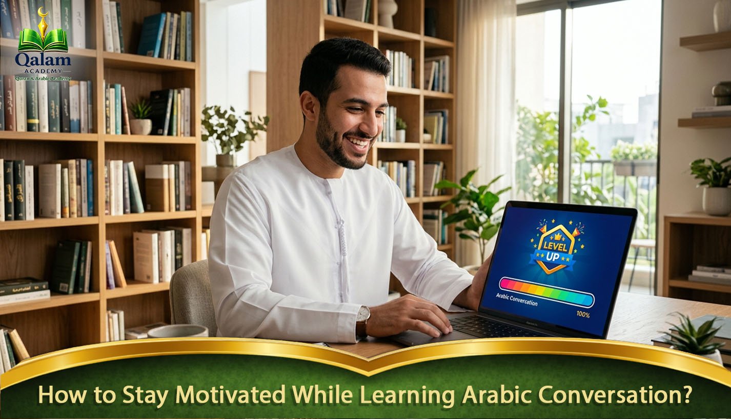 How to Stay Motivated While Learning Arabic Conversation?