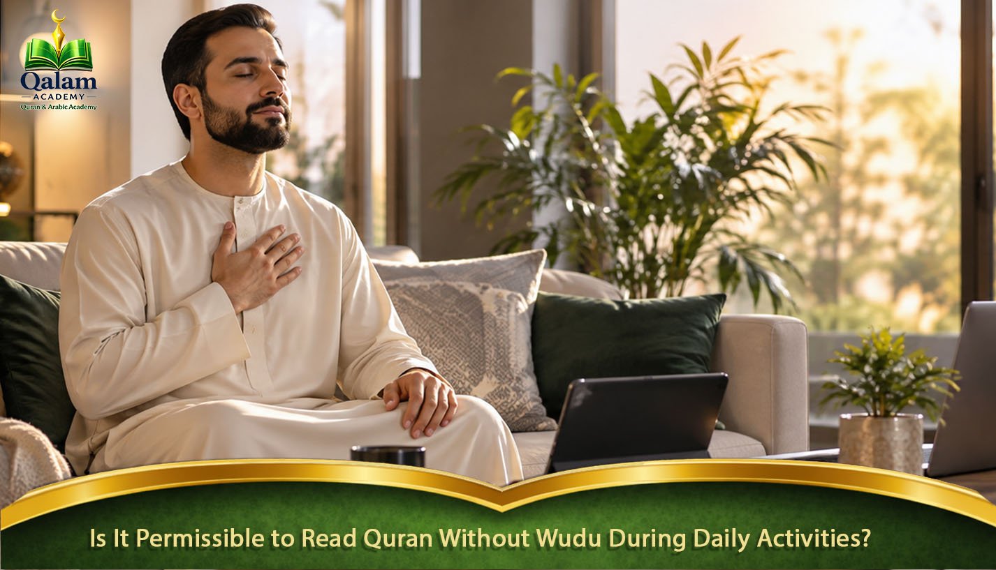 Is It Permissible to Read Quran Without Wudu During Daily Activities?