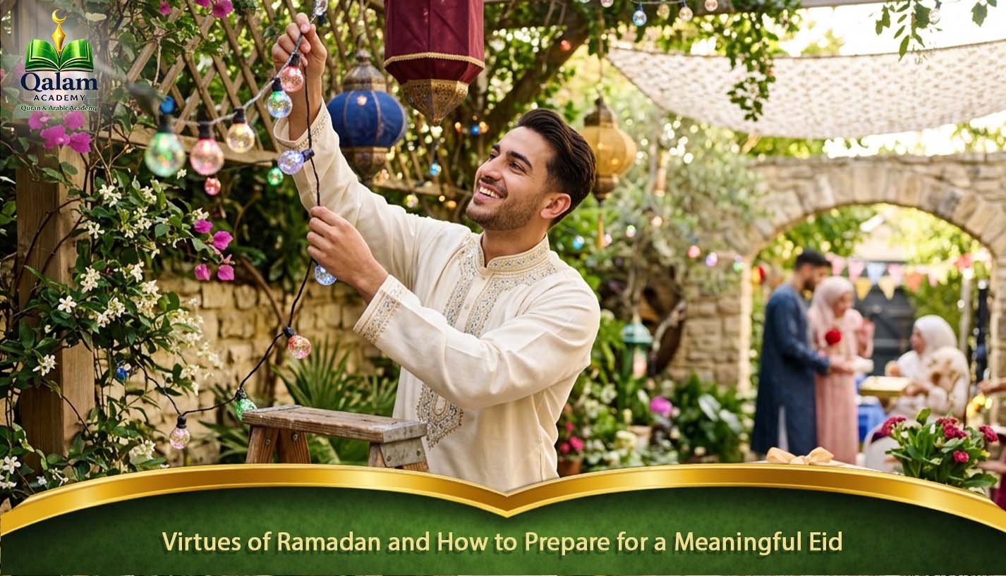 Virtues of Ramadan and How to Prepare for a Meaningful Eid
