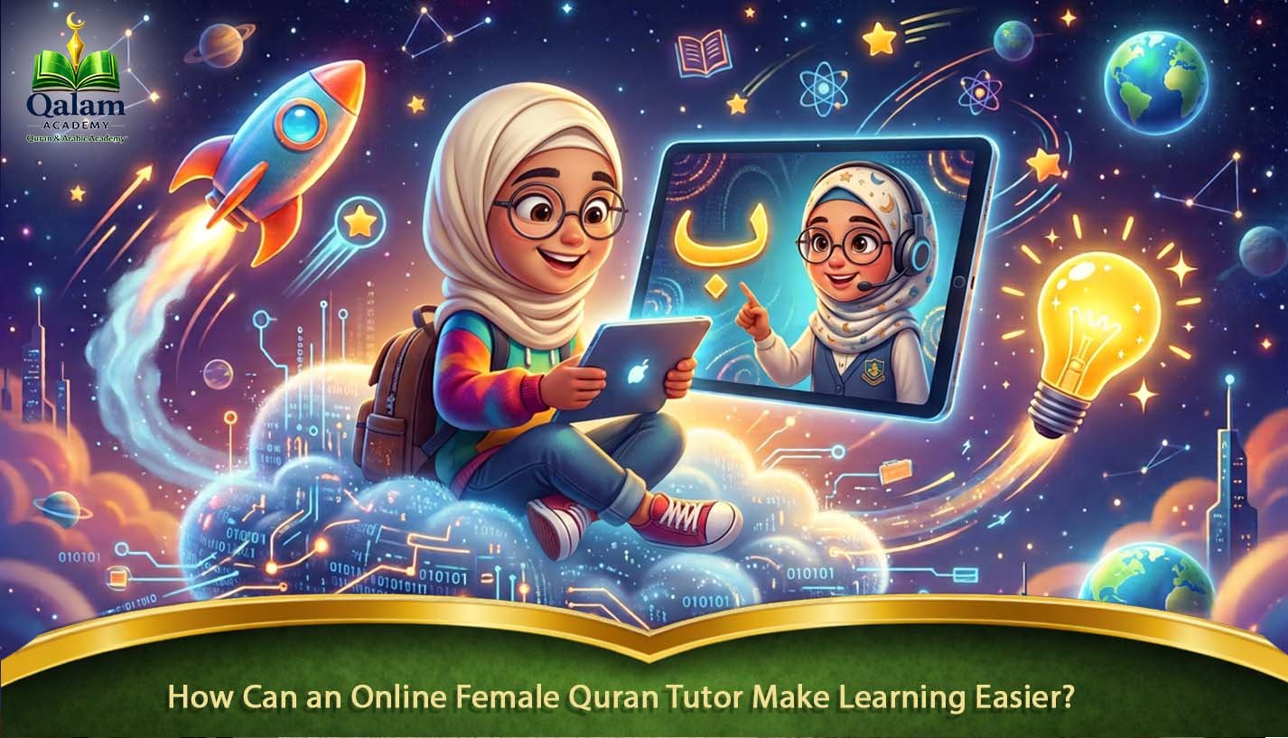 How Can an Online Female Quran Tutor Make Learning Easier?