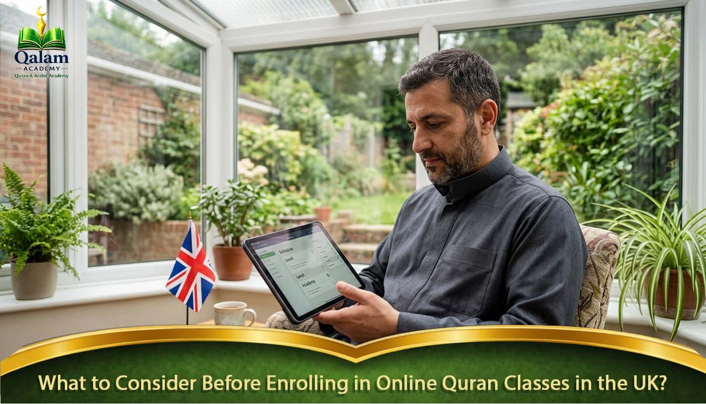 What to Consider Before Enrolling in Online Quran Classes in the UK?