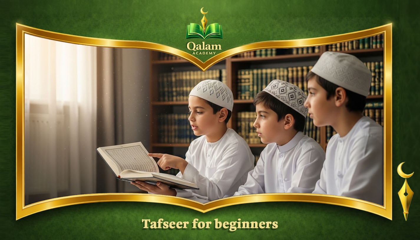 Tafseer for beginners: simple guide to understanding Quran Tafseer for beginners